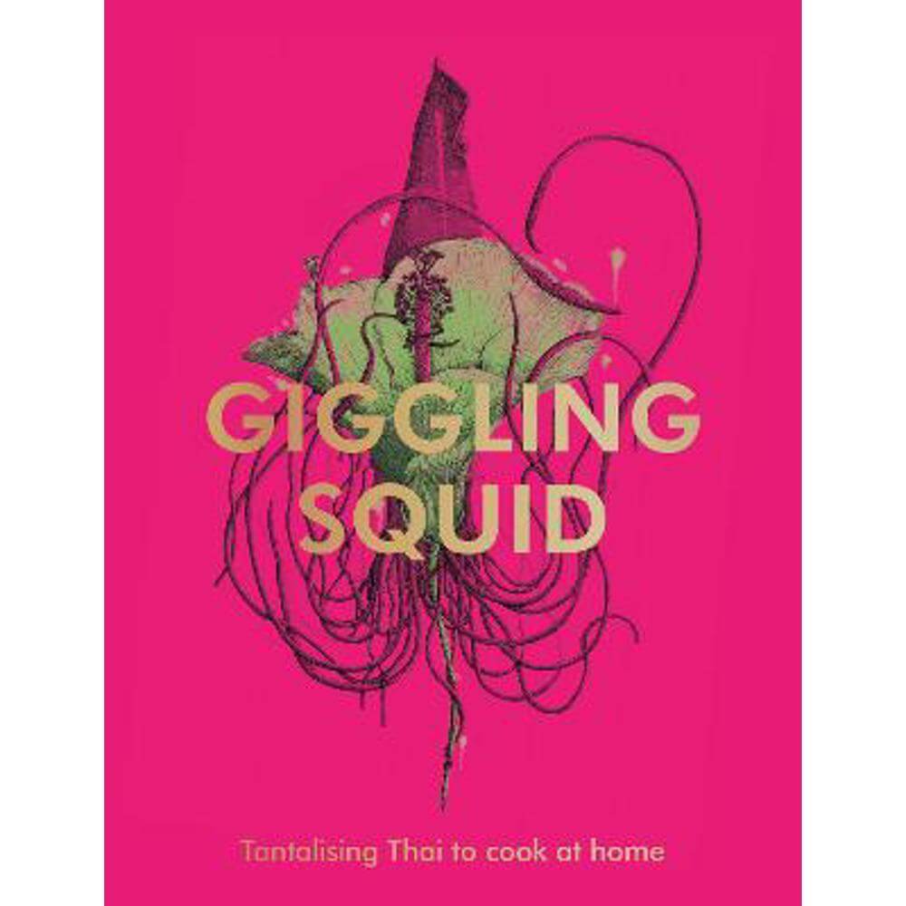 The Giggling Squid Cookbook: Tantalising Thai Dishes to Enjoy Together (Hardback)